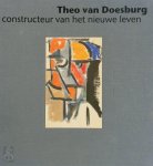 Evert Van Straaten - Theo van Doesburg constructeur van het nieuwe leven