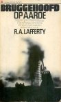Lafferty, R. A. - Bruggehoofd op Aarde