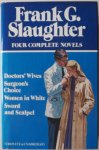 Slaughter Frank G - Four Complete Novels Doctors Wives Surgeon`s choice Women in white Sword and scalpel Complete & unabridged