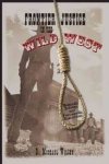 Wilson, R. Michael - Frontier Justice in the Wild West.  Bungled, Bizarre, and Fascinating Executions