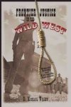 Wilson, R. Michael - Frontier Justice in the Wild West.  Bungled, Bizarre, and Fascinating Executions