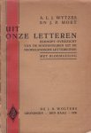 Wytzes, A.L.J. / Moet, J.P. - Uit onze letteren. Beknopt overzicht van de hoofdfiguren uit de Nederlandsche letterkunde. Met bloemlezing