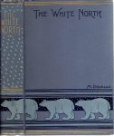DOUGLAS, M. - The White North - With Nordenskiöld, De Long, and Nansen.