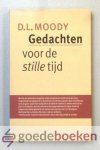 Moody, D.L. - Gedachten voor de stille tijd Moody, D.L. - Gedachten voor de stille tijd