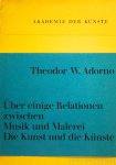 ADORNO, T.W. - Über einige Relationen zwischen Musik und Malerei. Die Kunst und die Künste.