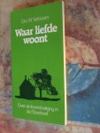 Verboom, Drs. W. - Waar liefde woont - Over de levensheiliging in de Efezebrief