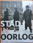 Kok, René & Erik Somers (samenstelling & redactie) - Stad in oorlog. Amsterdam 1940-1945 in foto's