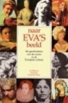 Kloek, Els, Dieteren, Fia, Visser, Antoinette - Naar Eva's beeld, De geschiedenis van de vrouw in de Europese cultuur Kloek, Els, Dieteren, Fia, Visser, Antoinette - Naar Eva's beeld, De geschiedenis van de vrouw in de Europese cultuur