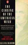 BLOOM, A. - The closing of the American mind. How higher eduation has failed democracy and impoverished the souls of today's students. Foreword by Saul Bellow.