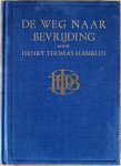 Hamblin, Henry Thomas - DE WEG NAAR BEVRIJDING of De Overwinning van het Kwaad en alle negatieve Toestanden.