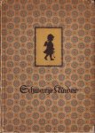 Müller, Elisabeth - Schwarze Kinder. Schattenbilder nach E. Müller mit Versen und einem Nachwort von F.A.