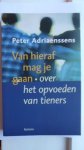 Adriaenssens, P - Van hieraf mag je gaan / over het opvoeden van tieners Adriaenssens, P - Van hieraf mag je gaan / over het opvoeden van tieners
