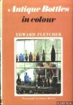Fletcher, Edward - Antique Bottles in Colour Fletcher, Edward - Antique Bottles in Colour
