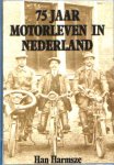  - MOTOR: 75 Jaar Motorleven in Nederland - Han Harmse, 116 blz.