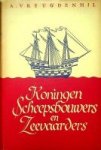Vreugdenhil, A. - Koningen, scheepsbouwers en zeevaarders