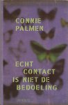 Palmen, Connie - Echt contact is niet de bedoeling / lezingen en beschouwingen