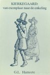 KIERKEGAARD, S., HAMEETE, G.L. - Kierkegaard: van exemplaar naar de enkeling.