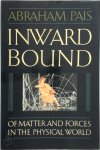 Abraham Pais 28114 - Inward bound Of Matter and Forces in the Physical World