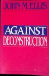 Ellis, John Martin - Against Deconstruction