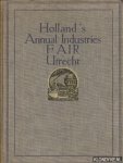 Diverse auteurs - Holland's Annual Industries Fair Utrecht. This book was dedicated to mr.Woodrow Wilson President of the United States of America on the occasion of his visit to Europe.