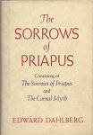 Dahlberg, Edward - The sorrows of Priapus. / The Carnal Myth