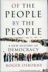 OSBORNE, Roger - Of the People, By the People. A New History of Democracy.