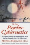 Maltz, Maxwell: - New Psycho-Cybernetics: The Original Science of Self-improvement and Success That Has Changed the Lives of 30 Million People
