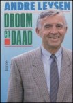 Leysen, Andre - Droom en daad (nieuwe vrijmoedige overwegingen van een ondernemer)