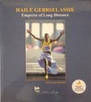 Gebrselassie, Haile - Emperor of the long distance - Haile Gebrselassie in his own words
