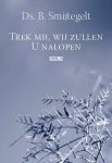 Smijtegelt, Ds. Bernardus - Smijtegelt, Ds. Bernardus-Trek mij, wij zullen U nalopen (deel 2) (nieuw)