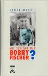 Mednis, Edmar - Wie schlagt man Bobby Fischer?