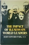 Bert Edward Park - The Impact of Illness on World Leaders