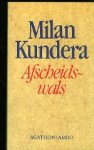 Kundera, Milan. - Afscheidswals. Kundera, Milan. - Afscheidswals.