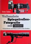 Gabler, Dieter - Vollendete Spiegelreflex-Fotografie: Fotografieren und Filmen mit Novoflex-Geräten