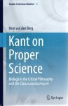 BERG, Hein van den - Kant on Proper Science - Biology in the Critical Philosophy and the Opus postumum.