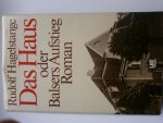 Hagelstange, Rudolf - Das Haus oder Balsers Aufstieg