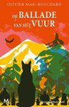 Olivier Mak-Bouchard - De Ballade Van Het Vuur