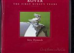 Dymock, Eric - Rover the first ninety years 1904-1994