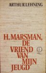Lehning, Arthur - H. Marsman, de vriend van mijn jeugd Lehning, Arthur - H. Marsman, de vriend van mijn jeugd