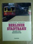 Behrens, Alfred, Volker Noth - Berliner stadtbahn. Bilder und geschichten.Mit 186 farbfotografien und 5 streckennetz-karten
