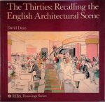 Dean, David - The Thirties: Recalling the English Architectural Scene