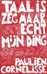 Paulien Cornelisse - (1) Taal Is Zeg Maar Echt Mijn Ding