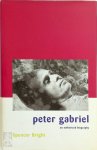 Spencer Bright - Peter Gabriel an authorized biography