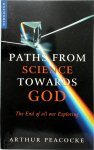 Peacocke, Arthur R. - Paths from Science Towards God The End of All Our Exploring