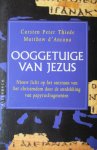 Thiede, C.P. - d'Ancone, M - Ooggetuige van Jezus. Nieuw licht op het ontstaan van het christendom door ontdekking van papyrusfragmenten Thiede, C.P. - d'Ancone, M - Ooggetuige van Jezus. Nieuw licht op het ontstaan van het christendom door ontdekking van papyrusfragmenten