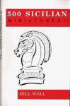 Wall, Bill - 500 Sicilian Miniatures: Collection II Wall, Bill - 500 Sicilian Miniatures: Collection II