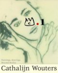 WOUTERS -  Wintgens Hötte, Doris & Ronald Kraayeveld: - Cathalijn Wouters. Painting, drawing. Beyond Reality./ Schilderijen, tekeningen Voorbij de werkelijkheid.