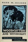Mark W. Risjord - Woodcutters and Witchcraft