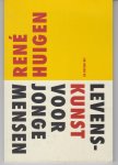 Huigen, René - Levenskunst voor jonge mensen