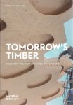 LUGT, Pablo van der - Tomorrow's Timber - Towards the Next Building Revolution. LUGT, Pablo van der - Tomorrow's Timber - Towards the Next Building Revolution.